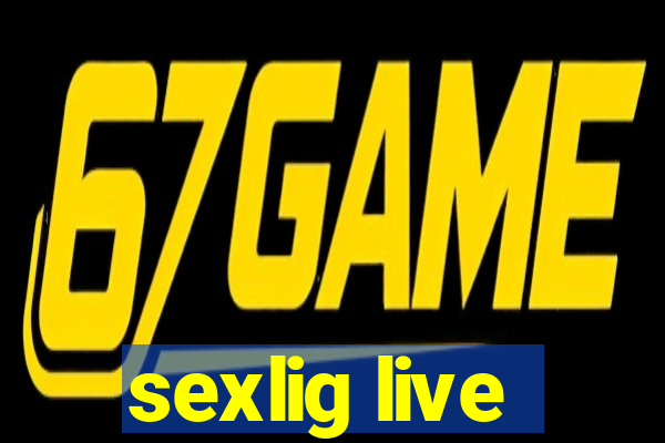 sexlig live